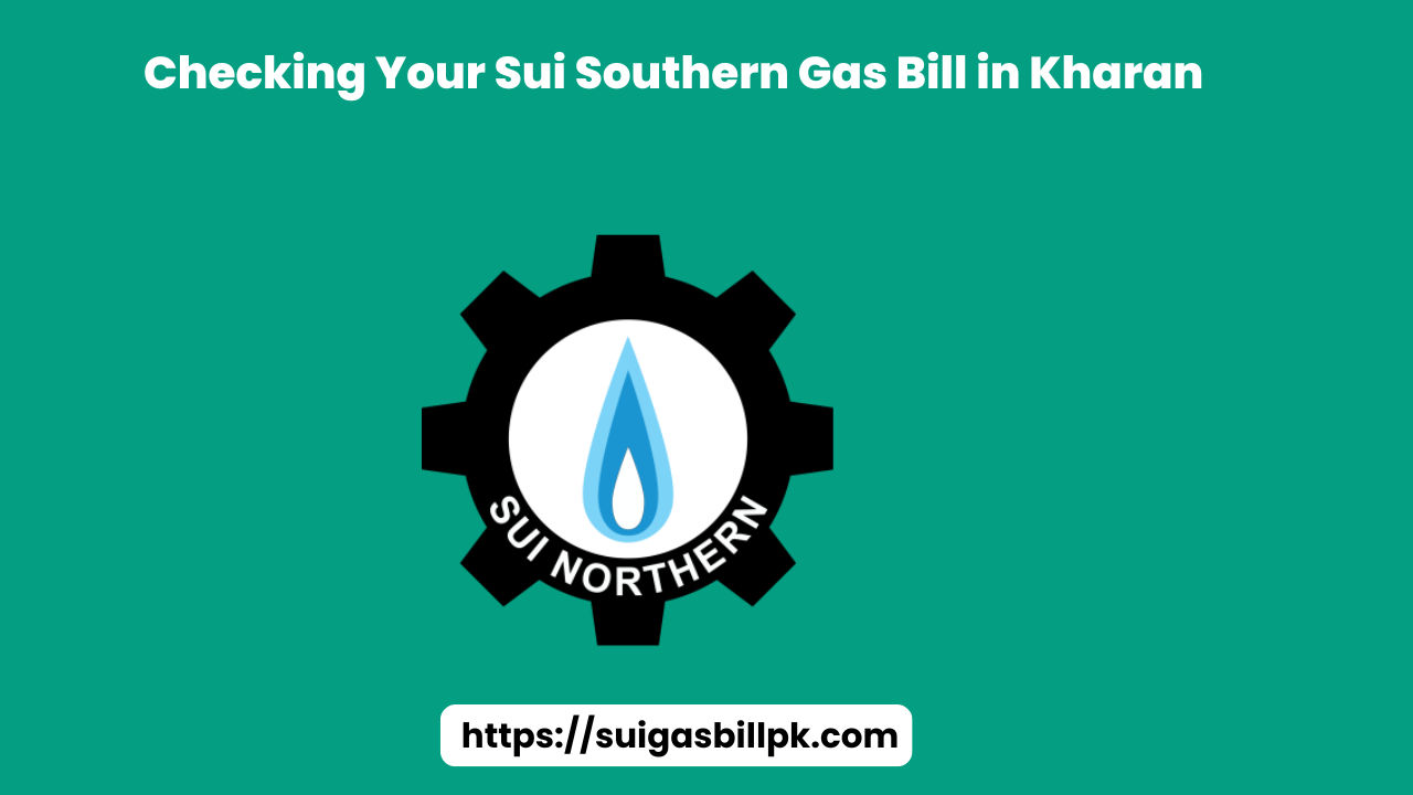 Checking Your Sui Southern Gas Bill in Kharan